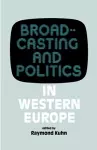 Broadcasting and Politics in Western Europe cover