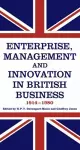 Enterprise, Management and Innovation in British Business, 1914-80 cover