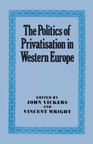 The Politics of Privatisation in Western Europe cover