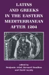 Latins and Greeks in the Eastern Mediterranean After 1204 cover