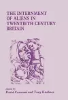 The Internment of Aliens in Twentieth Century Britain cover