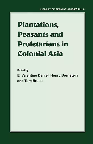 Plantations, Proletarians and Peasants in Colonial Asia cover