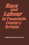 Race and Labour in Twentieth-Century Britain cover