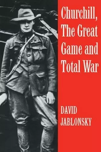 Churchill, the Great Game and Total War cover