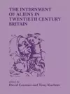 The Internment of Aliens in Twentieth Century Britain cover