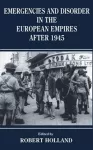 Emergencies and Disorder in the European Empires After 1945 cover