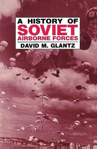 A History of Soviet Airborne Forces cover