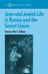 Jews and Jewish Life in Russia and the Soviet Union cover