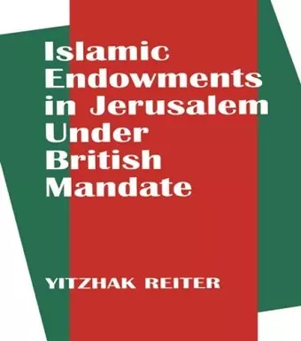 Islamic Endowments in Jerusalem Under British Mandate cover