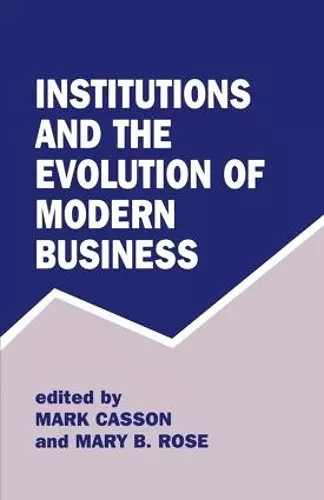 Institutions and the Evolution of Modern Business cover