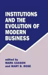 Institutions and the Evolution of Modern Business cover