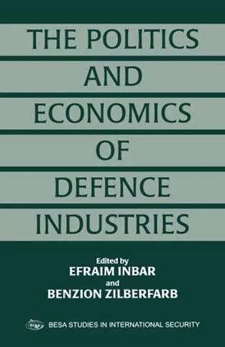 The Politics and Economics of Defence Industries cover