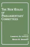 The New Roles of Parliamentary Committees cover