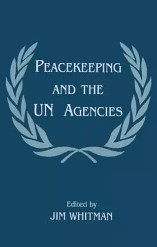 Peacekeeping and the UN Agencies cover