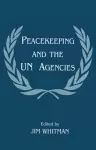 Peacekeeping and the UN Agencies cover