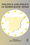 Politics and Policy in Democratic Spain cover