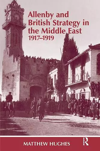 Allenby and British Strategy in the Middle East, 1917-1919 cover