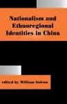 Nationalism and Ethnoregional Identities in China cover