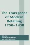 The Emergence of Modern Retailing 1750-1950 cover