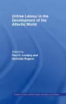 Unfree Labour in the Development of the Atlantic World cover