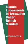 Islamic Endowments in Jerusalem Under British Mandate cover