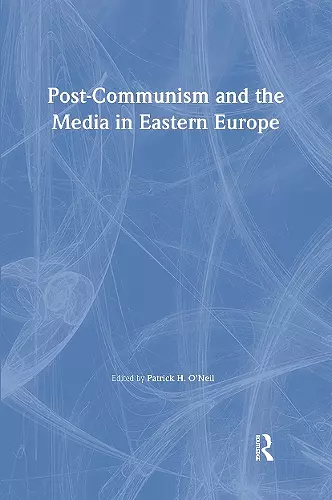 Post-Communism and the Media in Eastern Europe cover