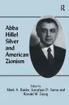 Abba Hillel Silver and American Zionism cover