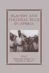 Slavery and Colonial Rule in Africa cover