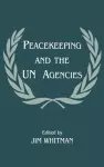 Peacekeeping and the UN Agencies cover