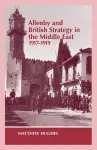Allenby and British Strategy in the Middle East, 1917-1919 cover