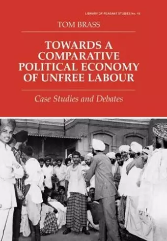 Towards a Comparative Political Economy of Unfree Labour cover