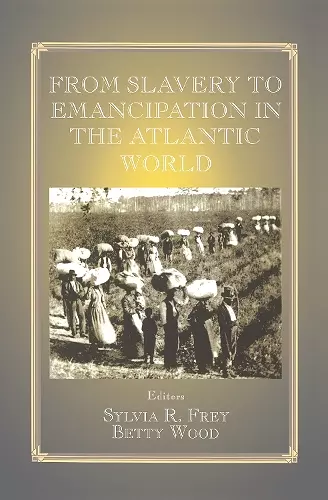 From Slavery to Emancipation in the Atlantic World cover