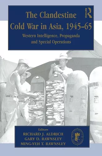 The Clandestine Cold War in Asia, 1945-65 cover