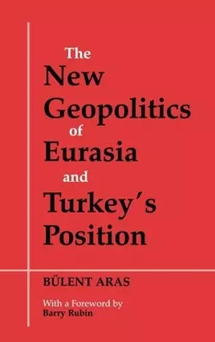 The New Geopolitics of Eurasia and Turkey's Position cover