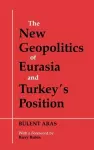 The New Geopolitics of Eurasia and Turkey's Position cover