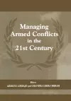 Managing Armed Conflicts in the 21st Century cover