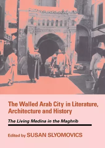 The Walled Arab City in Literature, Architecture and History cover