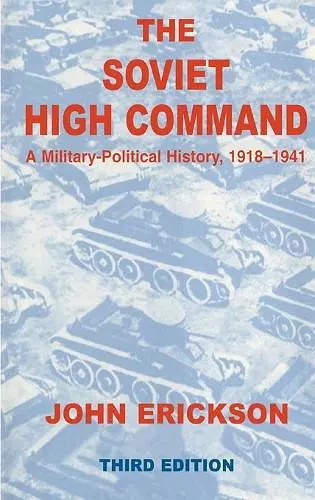 The Soviet High Command: A Military-Political History, 1918-1941 cover