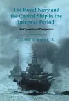 The Royal Navy and the Capital Ship in the Interwar Period cover