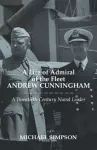 A Life of Admiral of the Fleet Andrew Cunningham cover