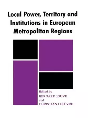 Local Power, Territory and Institutions in European Metropolitan Regions cover