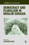 Democracy and Pluralism in Muslim Eurasia cover