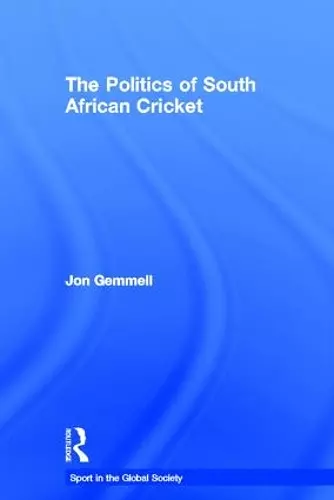 The Politics of South African Cricket cover