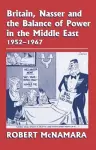 Britain, Nasser and the Balance of Power in the Middle East, 1952-1977 cover