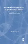 Non-lethal Weapons as Legitimising Forces? cover
