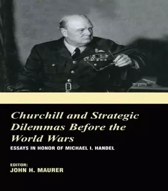 Churchill and the Strategic Dilemmas before the World Wars cover