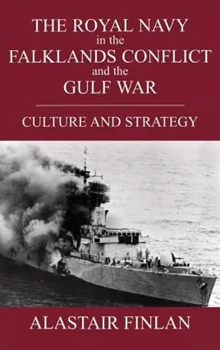The Royal Navy in the Falklands Conflict and the Gulf War cover