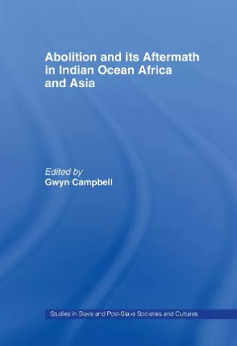 Abolition and Its Aftermath in the Indian Ocean Africa and Asia cover