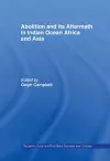 Abolition and Its Aftermath in the Indian Ocean Africa and Asia cover