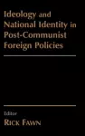 Ideology and National Identity in Post-communist Foreign Policy cover